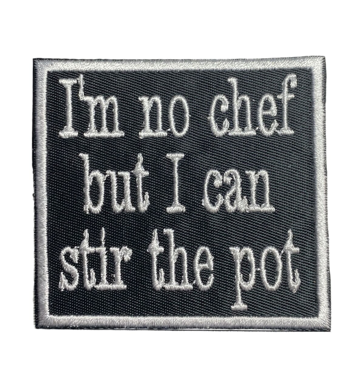 I'm No Chef but I can Stir the Pot, Funny, Hat Bar, Embroidered, Iron on Patch
